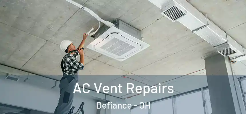  AC Vent Repairs Defiance - OH