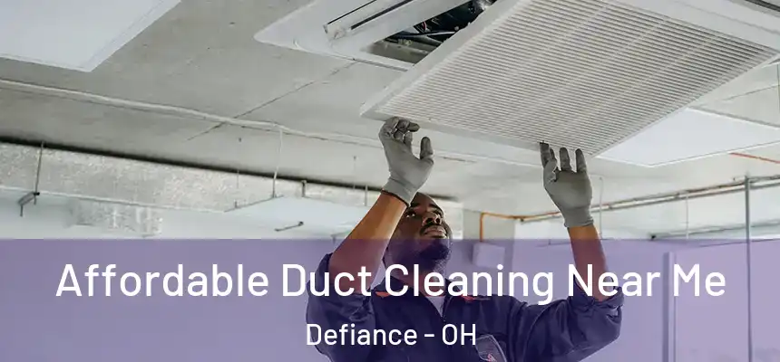 Affordable Duct Cleaning Near Me Defiance - OH