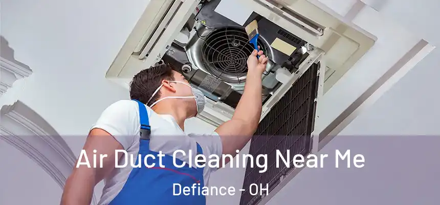 Air Duct Cleaning Near Me Defiance - OH