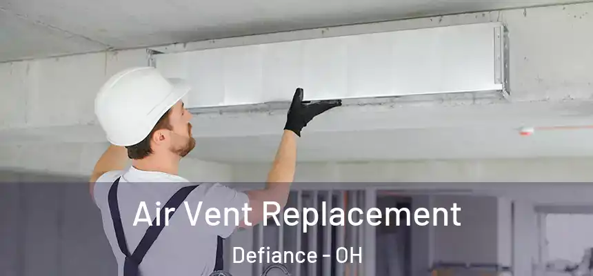  Air Vent Replacement Defiance - OH