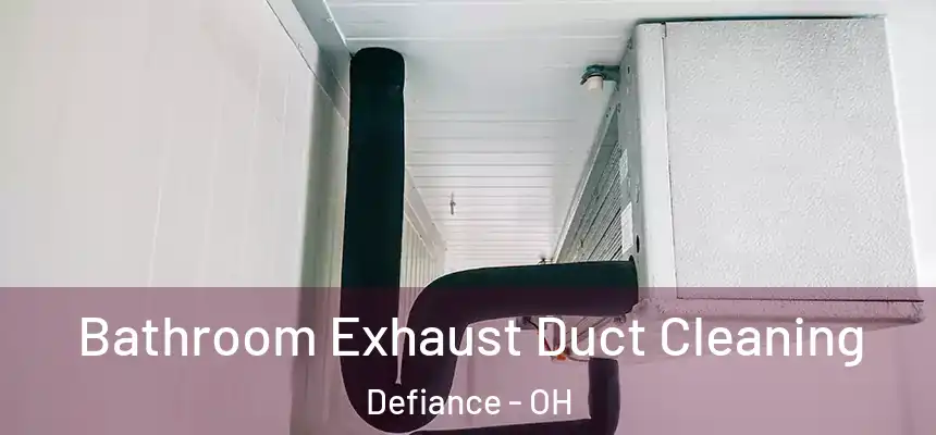  Bathroom Exhaust Duct Cleaning Defiance - OH