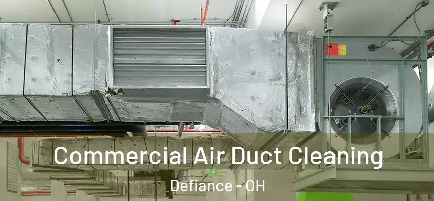 Commercial Air Duct Cleaning Defiance - OH