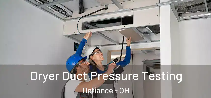 Dryer Duct Pressure Testing Defiance - OH