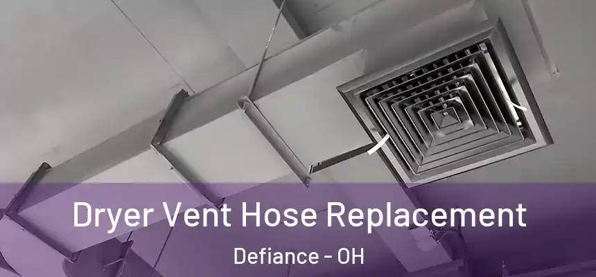 Dryer Vent Hose Replacement Defiance - OH