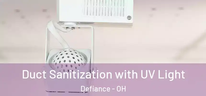  Duct Sanitization with UV Light Defiance - OH