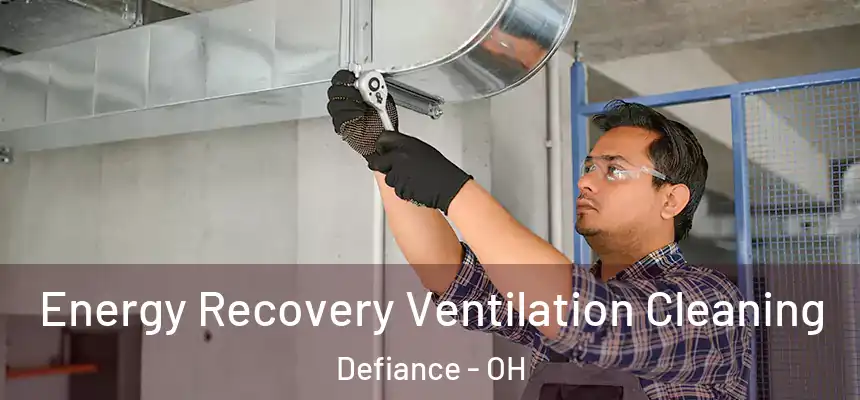  Energy Recovery Ventilation Cleaning Defiance - OH