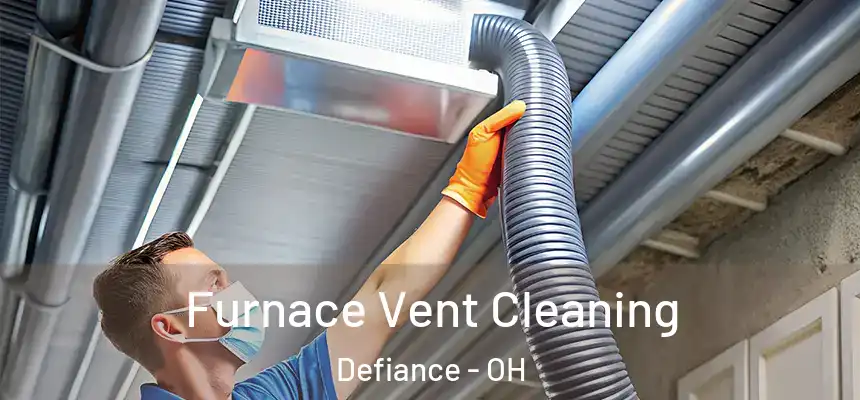 Furnace Vent Cleaning Defiance - OH