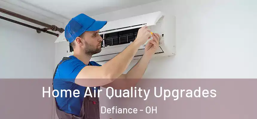 Home Air Quality Upgrades Defiance - OH
