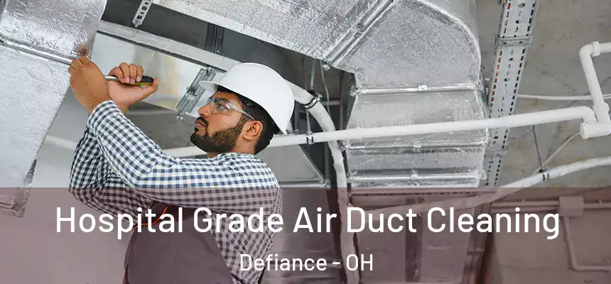 Hospital Grade Air Duct Cleaning Defiance - OH