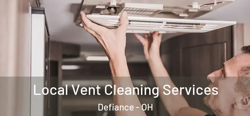  Local Vent Cleaning Services Defiance - OH