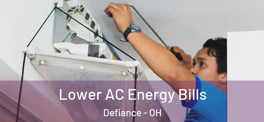 Lower AC Energy Bills Defiance - OH