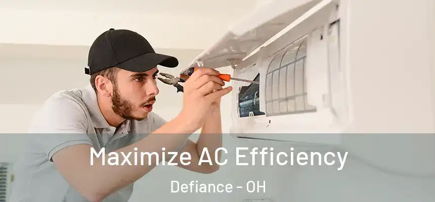  Maximize AC Efficiency Defiance - OH