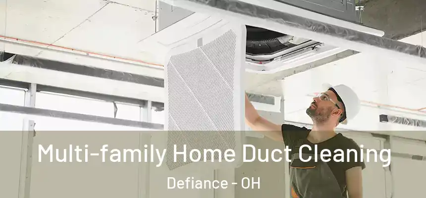 Multi-family Home Duct Cleaning Defiance - OH