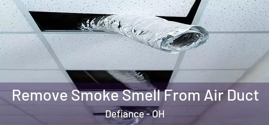  Remove Smoke Smell From Air Duct Defiance - OH