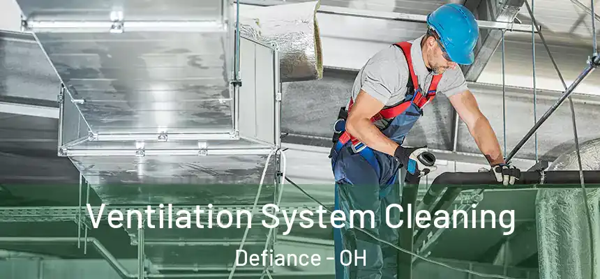  Ventilation System Cleaning Defiance - OH