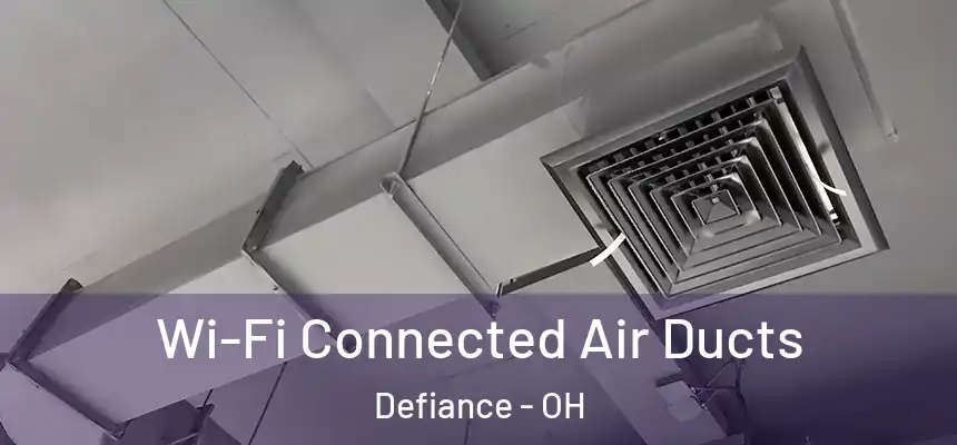  Wi-Fi Connected Air Ducts Defiance - OH
